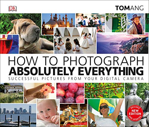 Beispielbild fr How to Photograph Absolutely Everything: Successful pictures from your digital camera zum Verkauf von WorldofBooks