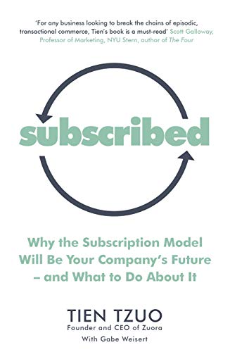 Imagen de archivo de Subscribed: Why the Subscription Model Will Be Your Companys Future-and What to Do About It [Paperback] [Jun 07, 2018] Tzuo, Tien, Weisert, Gabe a la venta por Goodwill Industries