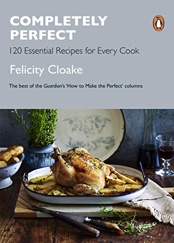 Stock image for Completely Perfect: 120 Essential Recipes for Every Cook for sale by WorldofBooks