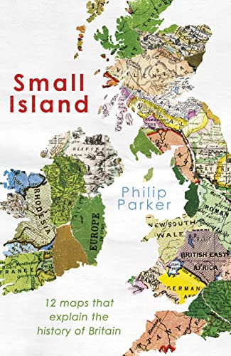 Beispielbild fr Small Island: 12 Maps That Explain The History of Britain (New History of Britain, 1) zum Verkauf von WorldofBooks