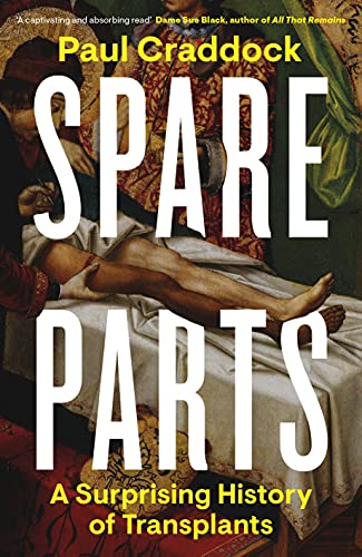 Stock image for Spare Parts: A Surprising History of Transplants for sale by Goldstone Books