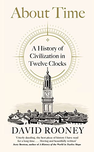 Beispielbild fr About Time: A History of Civilization in Twelve Clocks zum Verkauf von WorldofBooks