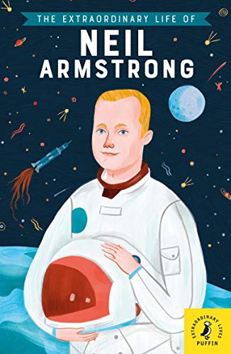 Imagen de archivo de The Extraordinary Life of Neil Armstrong a la venta por Blackwell's