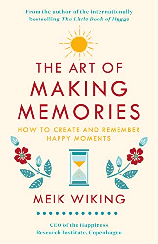 Beispielbild fr The Art of Making Memories: How to Create and Remember Happy Moments zum Verkauf von WorldofBooks