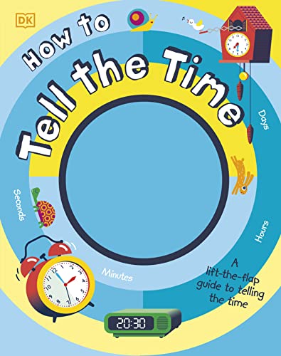 Imagen de archivo de How to Tell the Time: A Lift-the-flap Guide to Telling the Time (My Really Fun Maths and Science Books) a la venta por WorldofBooks