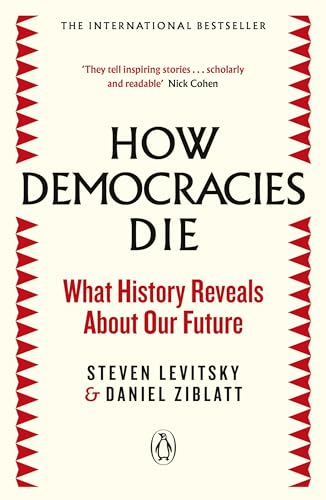 Beispielbild fr How Democracies Die: The International Bestseller: What History Reveals About Our Future zum Verkauf von AwesomeBooks