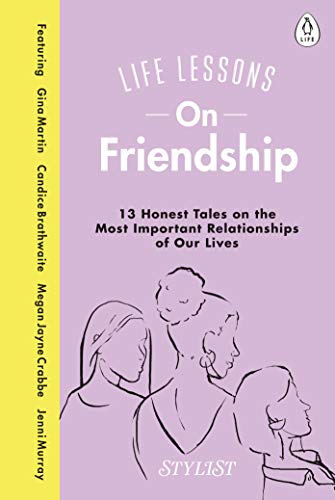 Stock image for Life Lessons On Friendship: 13 Honest Tales of the Most Important Relationships of Our Lives for sale by Reuseabook