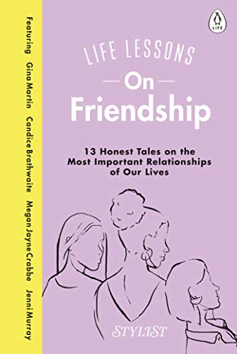 9780241384978: Life Lessons On Friendship: 13 Honest Tales of the Most Important Relationships of Our Lives
