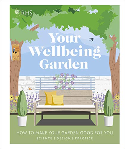 Imagen de archivo de RHS Your Wellbeing Garden: How to Make Your Garden Good for You - Science, Design, Practice a la venta por AwesomeBooks