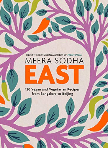 Imagen de archivo de East: 120 Vegetarian and Vegan recipes from Bangalore to Beijing a la venta por GF Books, Inc.