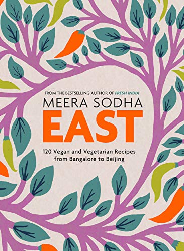 9780241387566: East: 120 Vegetarian and Vegan recipes from Bangalore to Beijing