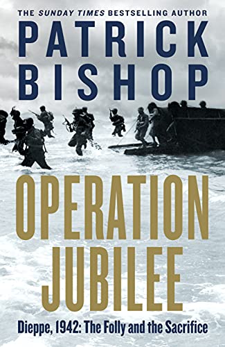 Beispielbild fr Operation Jubilee: Dieppe, 1942: The Folly and the Sacrifice zum Verkauf von AwesomeBooks