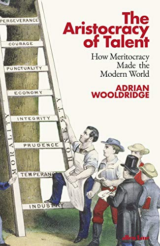 9780241391495: The Aristocracy of Talent: How Meritocracy Made the Modern World