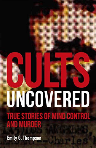 9780241401248: Cults Uncovered: True Stories of Mind Control and Murder (True Crime Uncovered)