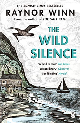 Beispielbild fr The Wild Silence: The Sunday Times Bestseller from the Million-Copy Bestselling Author of The Salt Path (Raynor Winn, 2) zum Verkauf von WorldofBooks