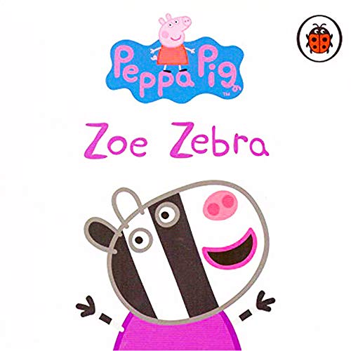 Beispielbild fr Peppa & Friends Zoe Zebra zum Verkauf von More Than Words