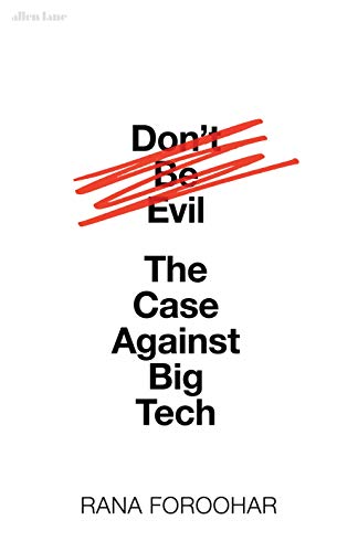 Stock image for Don't Be Evil: The Case Against Big Tech for sale by AwesomeBooks