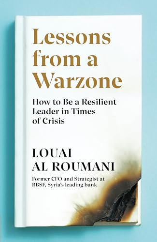 Imagen de archivo de Lessons from a Warzone: How to be a Resilient Leader in Times of Crisis a la venta por SecondSale