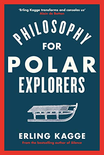 Stock image for Philosophy for Polar Explorers: Sixteen Life Lessons to Help You Take Stock and Recalibrate for sale by Reuseabook