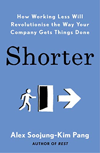 Beispielbild fr Shorter: How smart companies work less, embrace flexibility and boost productivity zum Verkauf von WorldofBooks