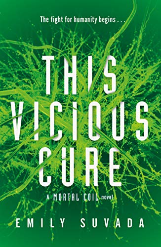 Beispielbild fr This Vicious Cure (Mortal Coil Book 3): Emily Suvada (This Mortal Coil, 3) zum Verkauf von WorldofBooks