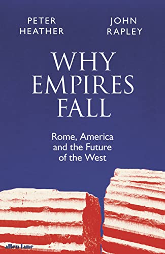 9780241407493: Why Empires Fall: Rome, America and the Future of the West