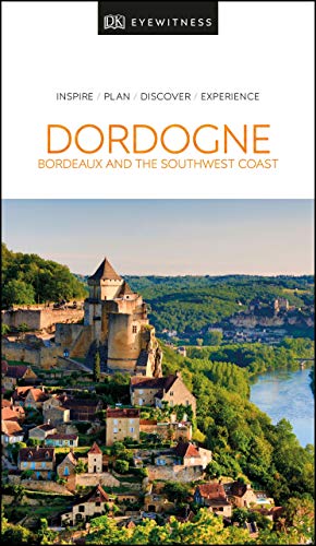 Beispielbild fr DK Eyewitness Dordogne, Bordeaux and the Southwest Coast (Travel Guide) zum Verkauf von SecondSale
