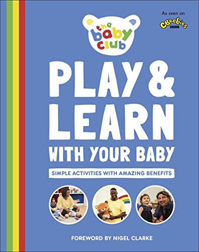 Stock image for Play and Learn With Your Baby: Simple Activities with Amazing Benefits (Baby Club) for sale by AwesomeBooks