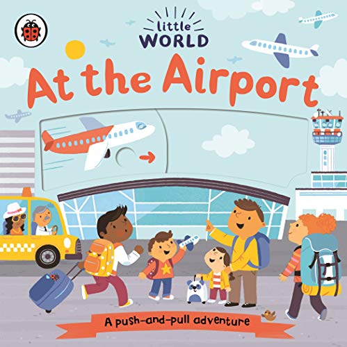 9780241410530: Little World: At the Airport: A push-and-pull adventure