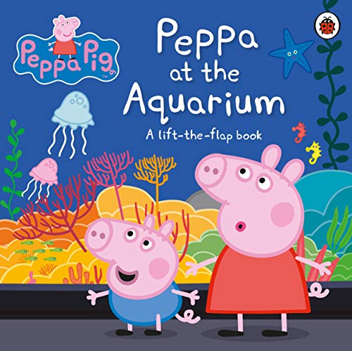 

Peppa Pig: Peppa at the Aquarium: A Lift-the-Flap Book