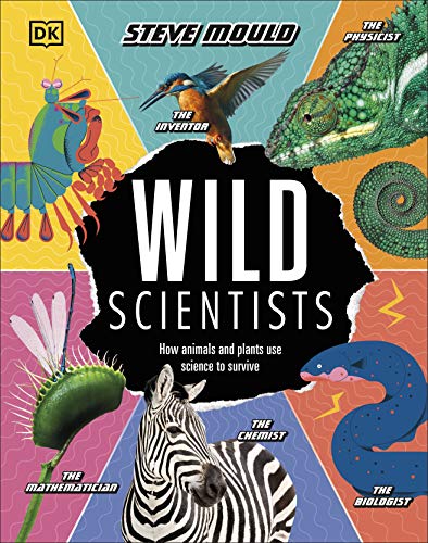 Stock image for Wild Scientists: How animals and plants use science to survive for sale by WorldofBooks