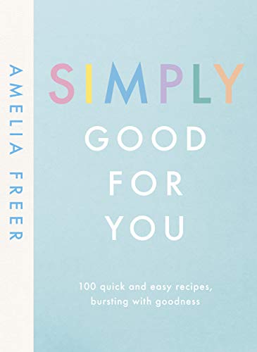 Beispielbild fr Simply Good For You: 100 quick and easy recipes, bursting with goodness zum Verkauf von WorldofBooks