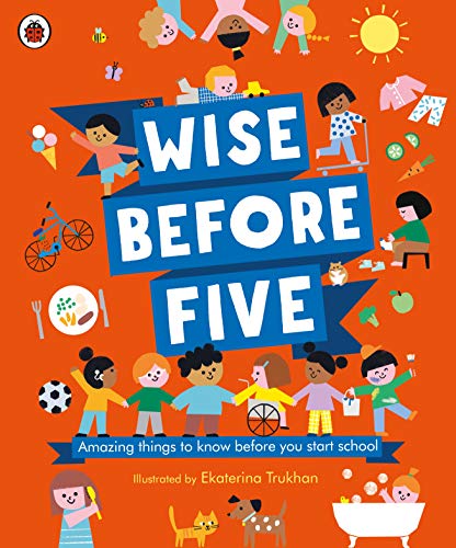 Beispielbild fr Wise Before Five: Amazing things to know before you start school zum Verkauf von AwesomeBooks