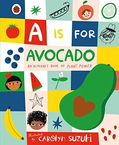 Beispielbild fr A A is for Avocado: An Alphabet Book of Plant Power zum Verkauf von WorldofBooks