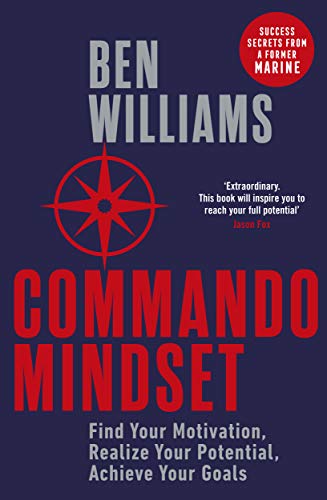 Beispielbild fr Commando Mindset: Find Your Motivation, Realize Your Potential, Achieve Your Goals zum Verkauf von WorldofBooks