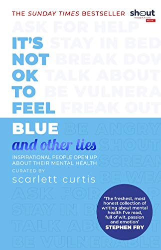 9780241418383: It's Not OK to Feel Blue (and other lies): Inspirational people open up about their mental health