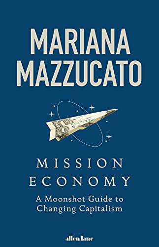 Beispielbild fr Mission Economy: A Moonshot Guide to Changing Capitalism zum Verkauf von WorldofBooks