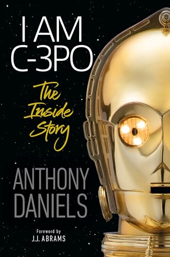 Stock image for I Am C-3PO: The Inside Story for sale by AwesomeBooks