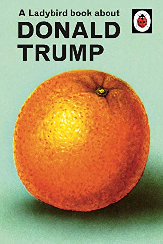 Beispielbild fr A Ladybird Book About Donald Trump zum Verkauf von SecondSale