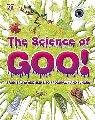 9780241432303: The Science of Goo!: From Saliva and Slime to Frogspawn and Fungus