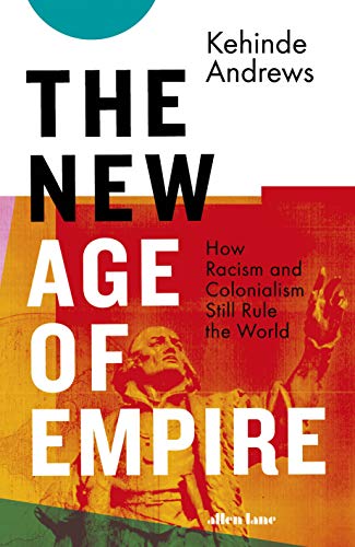 Beispielbild fr The New Age of Empire: How Racism and Colonialism Still Rule the World zum Verkauf von WorldofBooks