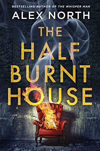 Imagen de archivo de The Half Burnt House: The spine-tingling new thriller from the bestselling author of The Whisper Man a la venta por WorldofBooks