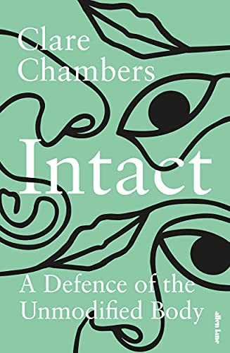 Imagen de archivo de Intact: A Defence of the Unmodified Body a la venta por WorldofBooks