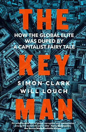 Beispielbild fr The Key Man: How the Global Elite Was Duped by a Capitalist Fairy Tale zum Verkauf von AwesomeBooks