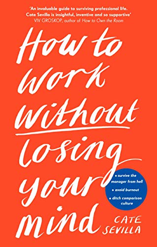 Beispielbild fr How to Work Without Losing Your Mind zum Verkauf von Better World Books