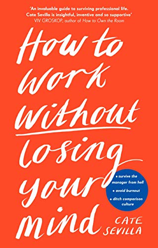 Stock image for How to Work Without Losing Your Mind for sale by WorldofBooks