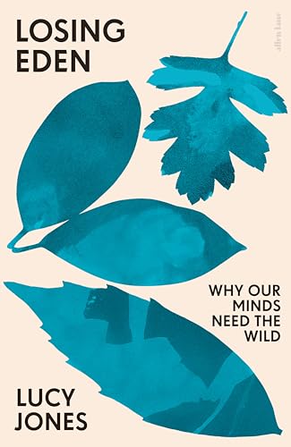 9780241441534: Losing Eden: Why Our Minds Need the Wild