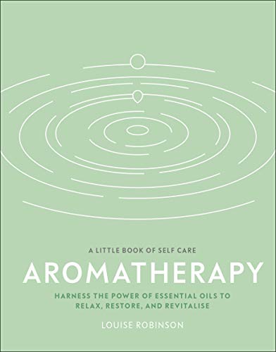 Beispielbild fr Aromatherapy: Harness the Power of Essential Oils to Relax, Restore, and Revitalise (A Little Book of Self Care) zum Verkauf von WorldofBooks