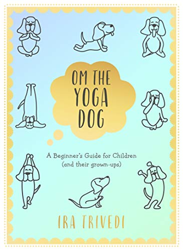 Beispielbild fr Om the Yoga Dog: A Beginner's Guide for Children (and their grown-ups) zum Verkauf von WorldofBooks