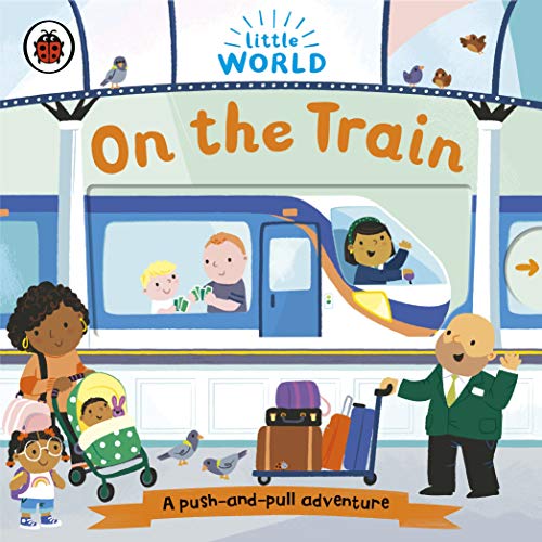9780241446072: Little World: On the Train: A push-and-pull adventure